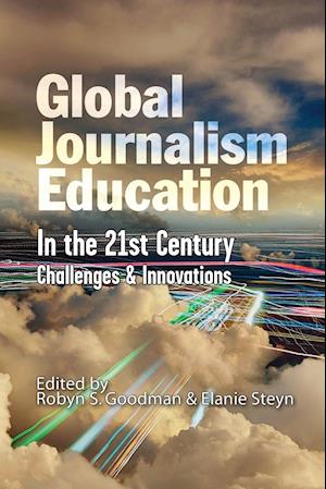 Global Journalism Education In the 21st Century