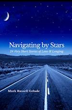 NAVIGATING BY STARS : 24 Very Short Stories of Love & Longing