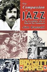 THE COMPASSION OF JAZZ : My Incredible Life in Music and The Movement