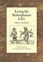 Living the Shakespearean Life : True Stories
