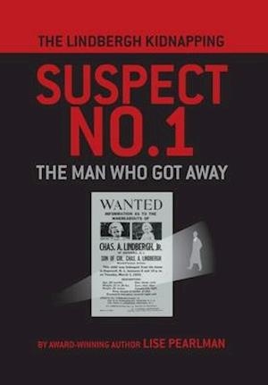 THE LINDBERGH KIDNAPPING SUSPECT NO. 1: The Man Who Got Away