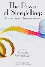 THE POWER OF STORYTELLING Social Impact Entertainment 