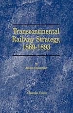 Transcontinental Railway Strategy, 1869-1893