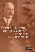 Pierre S. Du Pont and the Making of the Modern Corporation