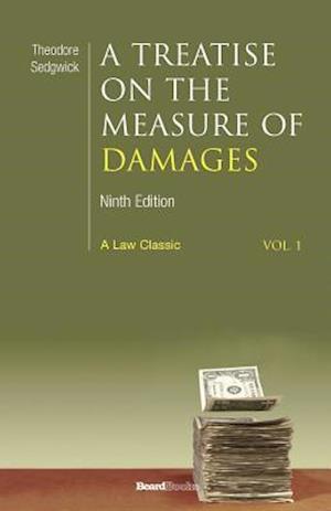 A Treatise on the Measure of Damages: Or an Inquiry Into the Principles Which Govern the Amount of Pecuniary Compensation Awarded by Courts of Justice