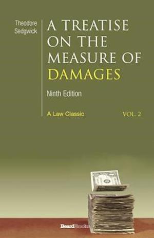 A Treatise on the Measure of Damages: Or an Inquiry Into the Principles Which Govern the Amount of Pecuniary Compensation Awarded by Courts of Justice