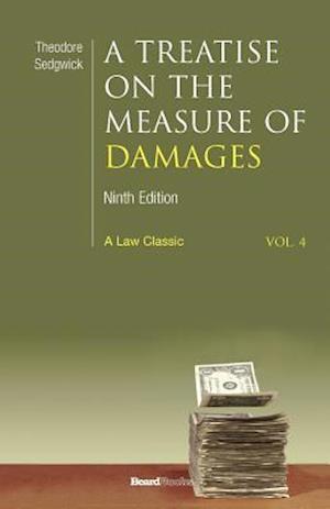 A Treatise on the Measure of Damages: Or an Inquiry Into the Principles Which Govern the Amount of Pecuniary Compensation Awarded by Courts of Justice