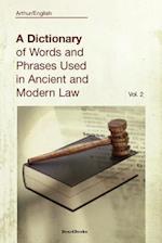 A Dictionary of Words and Phrases Used in Ancient and Modern Law: Volume II 