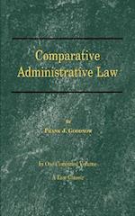 Comparative Administrative Law: In One Combined Volume; Volume-I Organization, Volume-II Legal Relations 