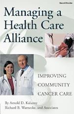 Managing a Health Care Alliance: Improving Community Cancer Care 