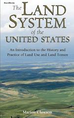 The Land System of the United States: An Introduction to the History and Practice of Land Use and Land Tenure 