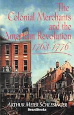 The Colonial Merchants and the American Revolution, 1763-1776