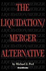 The Liquidation/Merger Alternative