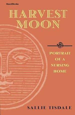 Harvest Moon: Portrait of a Nursing Home