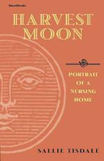 Harvest Moon: Portrait of a Nursing Home 