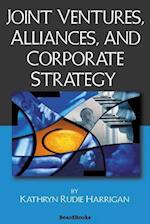 Joint Ventures, Alliances, and Corporate Strategy