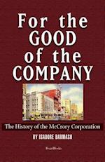 For the Good of the Company: The History of the McCrory Corporation 