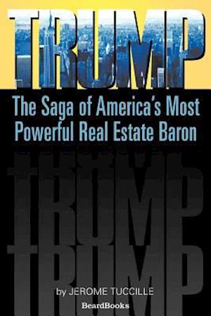 Trump: The Saga of America's Most Powerful Real Estate Baron