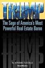 Trump: The Saga of America's Most Powerful Real Estate Baron 