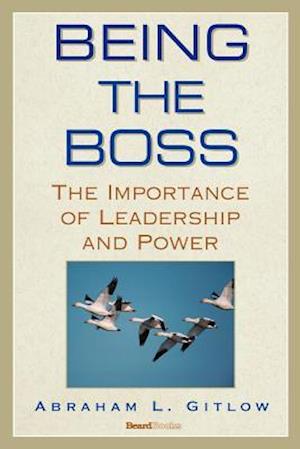 Being the Boss: The Importance of Leadership and Power