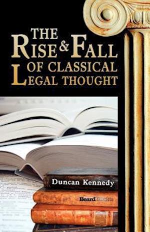 The Rise and Fall of Classical Legal Thought