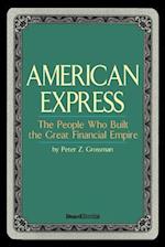 American Express: The People Who Built the Great Financial Empire 