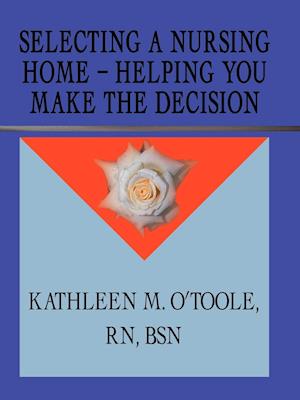 Selecting a Nursing Home - Helping You Make the Decision