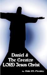 Daniel & the Creator Lord Jesus Christ
