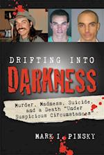 Drifting Into Darkness : Murders, Madness, Suicide, and a Death "Under Suspicious Circumstances