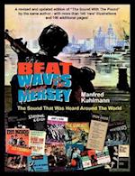 Beat Waves 'Cross the Mersey the Sound That Was Heard Around the World - Revised & Updated 2022 Edition