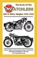 Book of the Matchless 350 & 500cc Singles 1945-1956