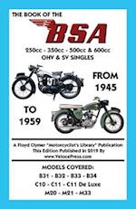 BOOK OF THE BSA (GROUPS B, C & M) 250cc - 350cc - 500cc & 600cc OHV & SV SINGLES FROM 1945 TO 1959 