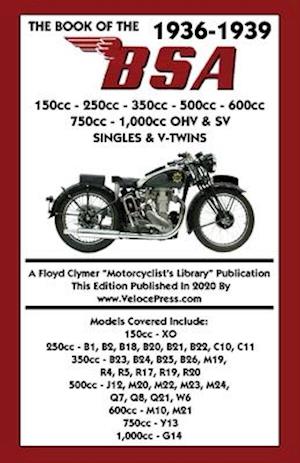 BOOK OF THE 1936-1939 BSA 150cc - 250cc - 350cc - 500cc - 600cc - 750cc & 1,000cc OHV & SV SINGLES & V-TWINS