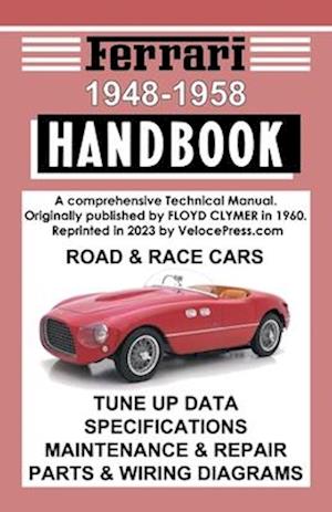 FERRARI HANDBOOK 1948-1958 - A COMPREHENSIVE TECHNICAL MANUAL FOR THE ROAD & RACE CARS