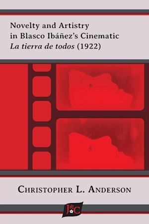 Novelty and Artistry  in Blasco Ibáñez's Cinematic La tierra de todos (1922)