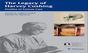 The Legacy of Harvey Cushing : Profiles of Patient Care