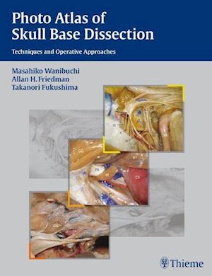Photo Atlas of Skull Base Dissection : Techniques and Operative Approaches