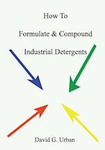 How to Formulate & Compound Industrial Detergents