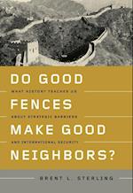 Do Good Fences Make Good Neighbors?
