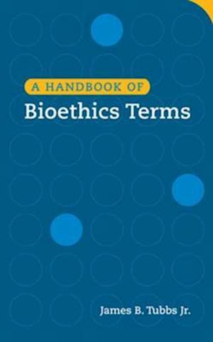 Handbook of Bioethics Terms