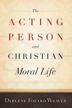 The Acting Person and Christian Moral Life