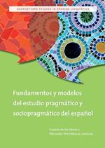 Fundamentos y Modelos del Estudio Pragmatico y Sociopragmatico del Espanol