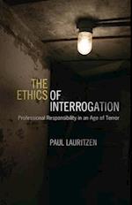 The Ethics of Interrogation