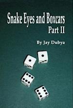 Snake Eyes and Boxcars, Part II
