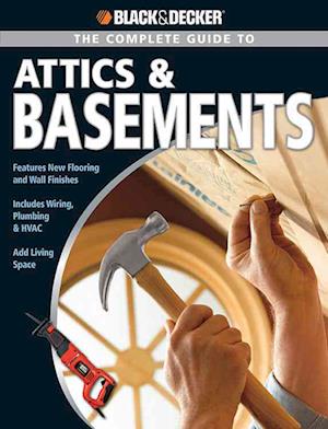 The Complete Guide to Attics & Basements (Black & Decker)