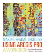 Making Spatial Decisions Using ArcGIS Pro