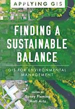Finding a Sustainable Balance : GIS for Environmental Management 