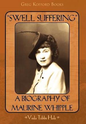 "Swell Suffering": A Biography of Maurine Whipple
