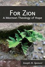 For Zion: A Mormon Theology of Hope 