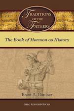 Traditions of the Fathers: The Book of Mormon as History 